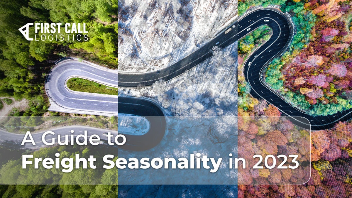 A Guide To Freight Seasonality In 2023 | First Call Logistics