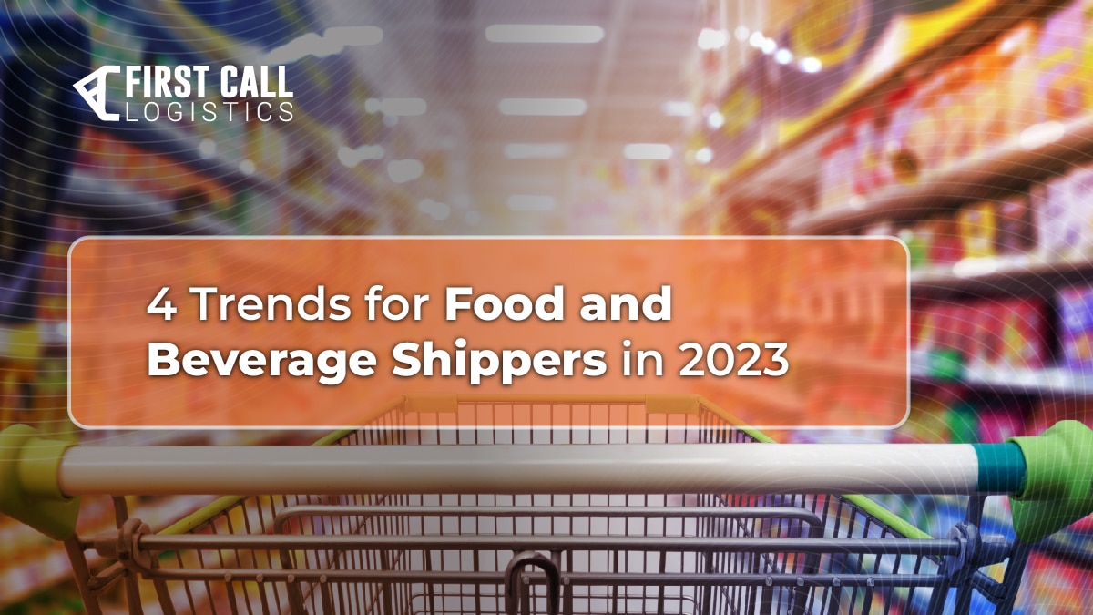 4 Trends for Food & Beverage Shippers in 2023