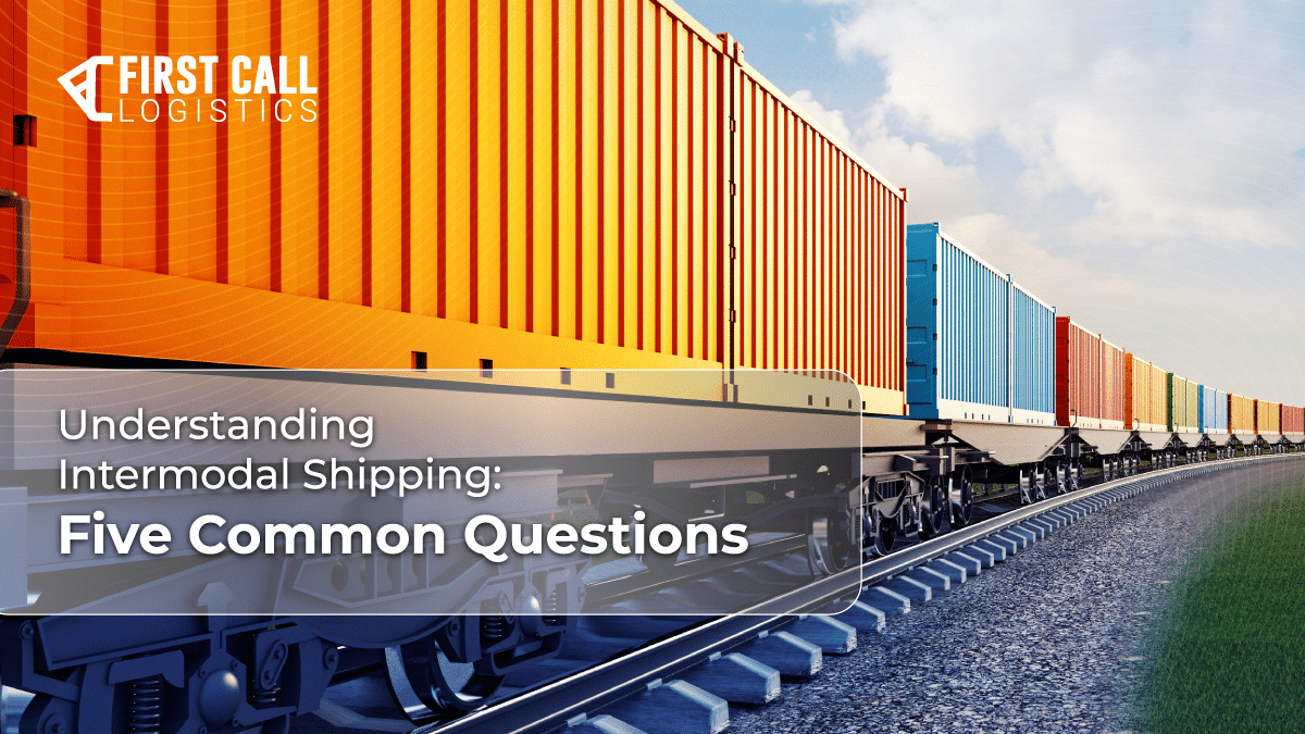 Understanding Intermodal Shipping: Five Common Questions