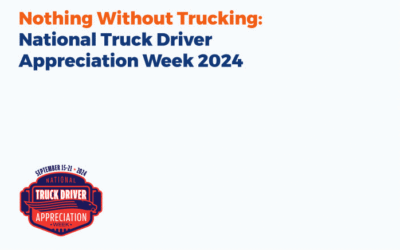 Nothing Without Trucking: National Truck Driver Appreciation Week 2024